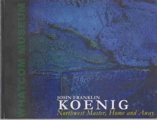 Image for JOHN FRANKLIN KOENIG Northwest Master, Home and Away JOHN FRANKLIN KOENIG Northwest Master, Home and Away