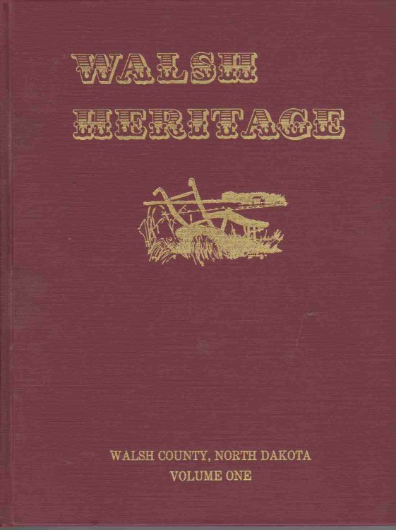 Image for WALSH HERITAGE , A STORY OF WALSH COUNTY PIONEERS, VOLUME 1 WALSH HERITAGE , A STORY OF WALSH COUNTY PIONEERS, VOLUME 1