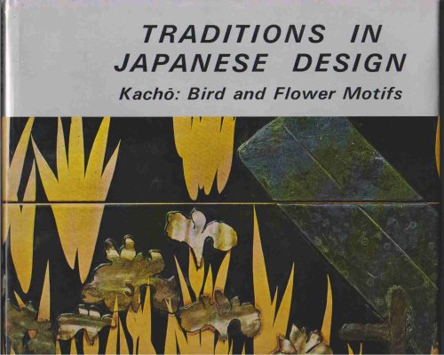 Image for TRADITIONS IN JAPANESE DESIGN; VOLUME I, KACHO Bird and Flower Motifs TRADITIONS IN JAPANESE DESIGN; VOLUME I, KACHO Bird and Flower Motifs