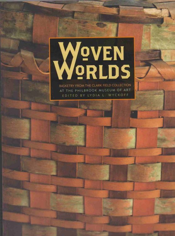 Image for WOVEN WORLDS Basketry from the Clark Field Collection WOVEN WORLDS Basketry from the Clark Field Collection