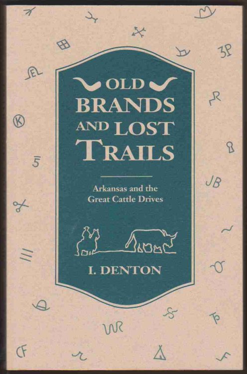 Image for OLD BRANDS AND LOST TRAILS Arkansas and the Great Cattle Drives OLD BRANDS AND LOST TRAILS Arkansas and the Great Cattle Drives