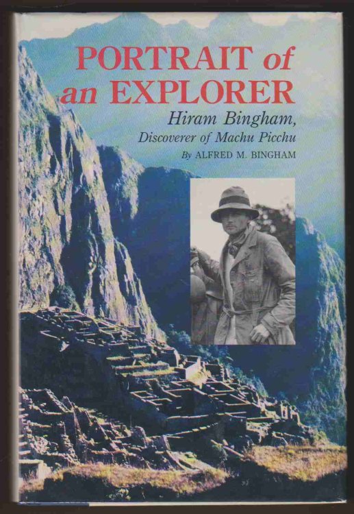 Image for PORTRAIT OF AN EXPLORER Hiram Bingham, Discoverer of MacHu Picchu PORTRAIT OF AN EXPLORER Hiram Bingham, Discoverer of MacHu Picchu