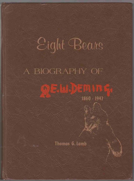 Image for EIGHT BEARS A BIOGRAPHY OF E. W. DEMING 1860-1942 EIGHT BEARS A BIOGRAPHY OF E. W. DEMING 1860-1942