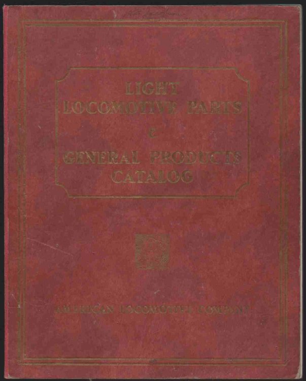 Image for LIGHT LOCOMOTIVE PARTS AND GENERAL PRODUCTS CATALOG OF THE AMERICAN LOCOMOTIVE COMPANY LIGHT LOCOMOTIVE PARTS AND GENERAL PRODUCTS CATALOG OF THE AMERICAN LOCOMOTIVE COMPANY