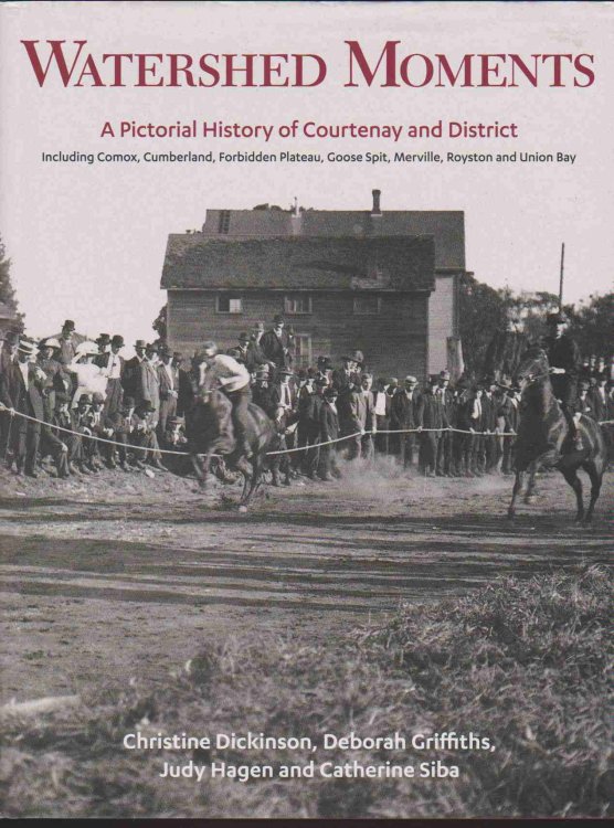 Image for WATERSHED MOMENTS A Pictorial History of Courtenay and District WATERSHED MOMENTS A Pictorial History of Courtenay and District