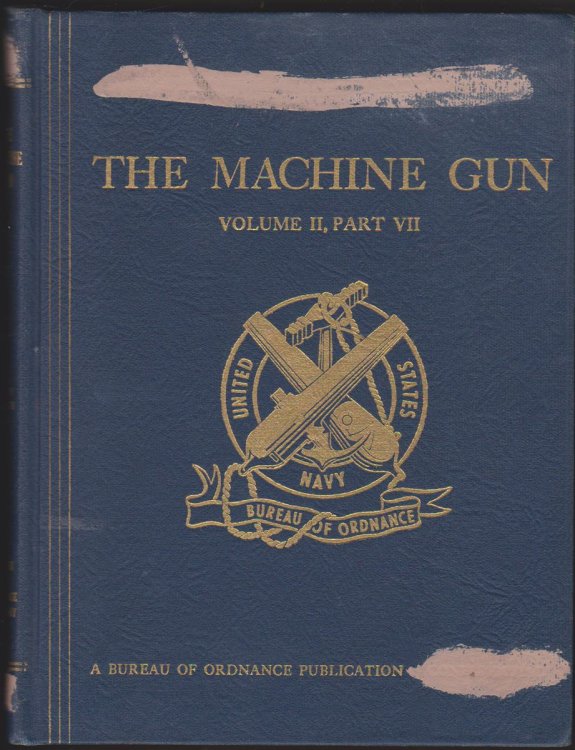 THE MACHINE GUN; HISTORY, EVOLUTION, AND DEVELOPMENT OF MANUAL, AUTOMATIC, AND AIRBORNE REPEATING WEAPONS