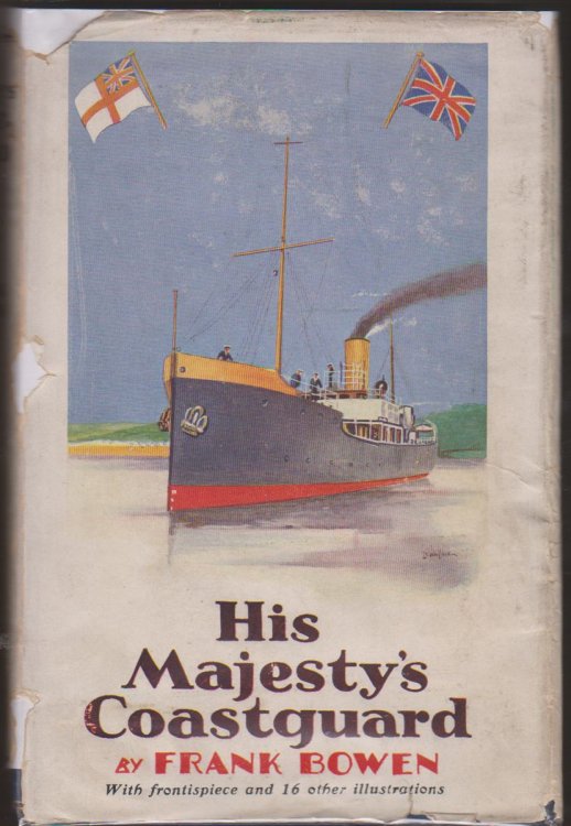 HIS MAJESTY'S COASTGUARD; The Story of This Important Naval Force from the Earliest Times to the Present Day