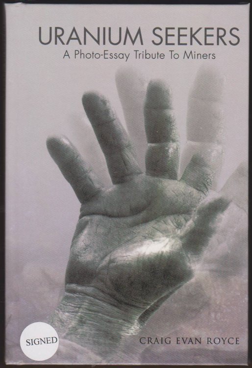 URANIUM SEEKERS A Photo-Essay Tribute to Miners