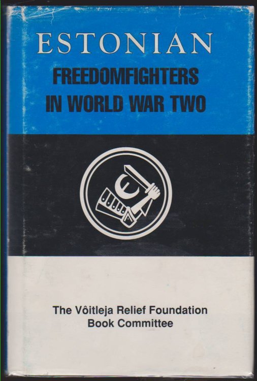 Image for ESTONIAN FREEDOMFIGHTERS IN WORLD WAR TWO ESTONIAN FREEDOMFIGHTERS IN WORLD WAR TWO