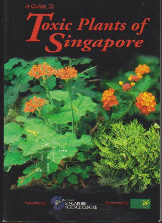Image for A GUIDE TO TOXIC PLANTS OF SINGAPORE A GUIDE TO TOXIC PLANTS OF SINGAPORE