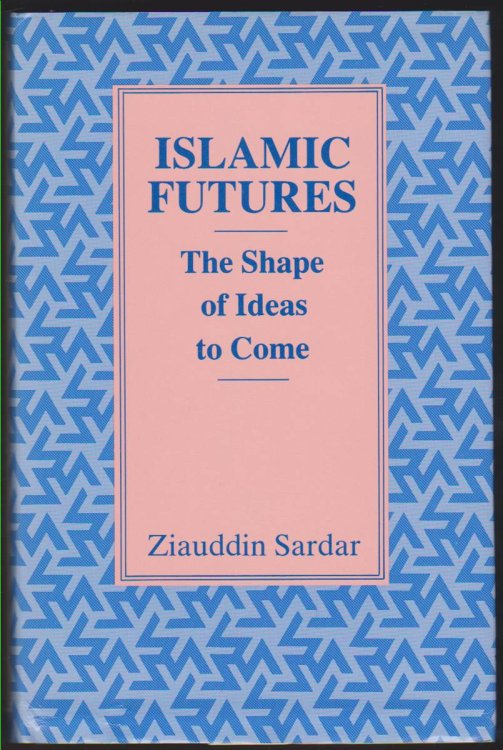 Image for ISLAMIC FUTURES The Shape of Ideas to Come ISLAMIC FUTURES The Shape of Ideas to Come