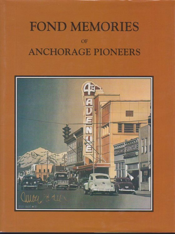 Image for FOND MEMORIES OF ANCHORAGE PIONEERS VOL. 1 (signed) FOND MEMORIES OF ANCHORAGE PIONEERS VOL. 1 (signed)