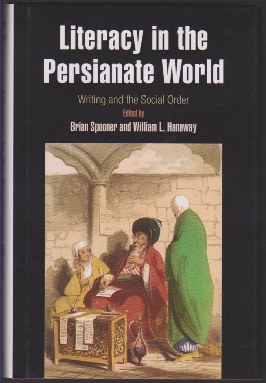 Image for LITERACY IN THE PERSIANATE WORLD Writing and the Social Order LITERACY IN THE PERSIANATE WORLD Writing and the Social Order