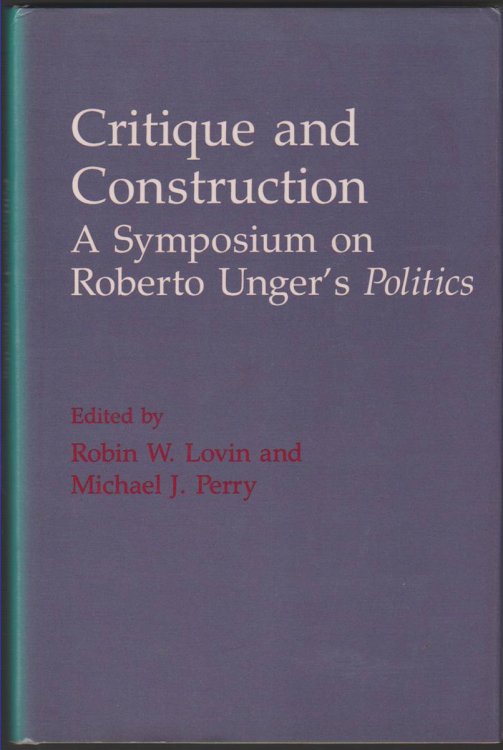 Image for CRITIQUE AND CONSTRUCTION A Symposium on Roberto Unger's Politics CRITIQUE AND CONSTRUCTION A Symposium on Roberto Unger's Politics