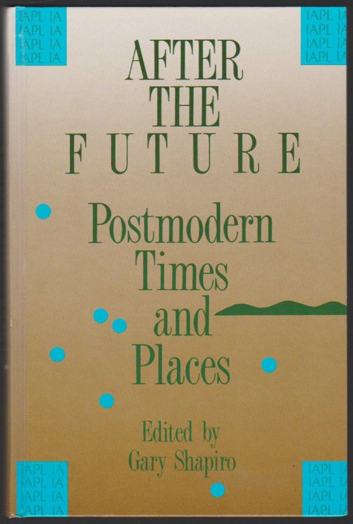 Image for AFTER THE FUTURE Postmodern Times and Places AFTER THE FUTURE Postmodern Times and Places