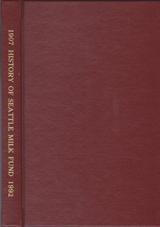 Image for HISTORY OF SEATTLE MILK FUND 1907 TO 1992 HISTORY OF SEATTLE MILK FUND 1907 TO 1992