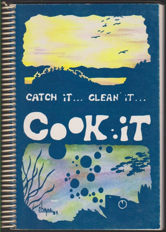 Image for CATCH IT. CLEAN IT. COOK IT - A SEAFOOD COOKBOOK FOR THE PACIFIC BIOLOGICAL STATION'S 75TH ANNIVERSARY CATCH IT. CLEAN IT. COOK IT - A SEAFOOD COOKBOOK FOR THE PACIFIC BIOLOGICAL STATION'S 75TH ANNIVERSARY