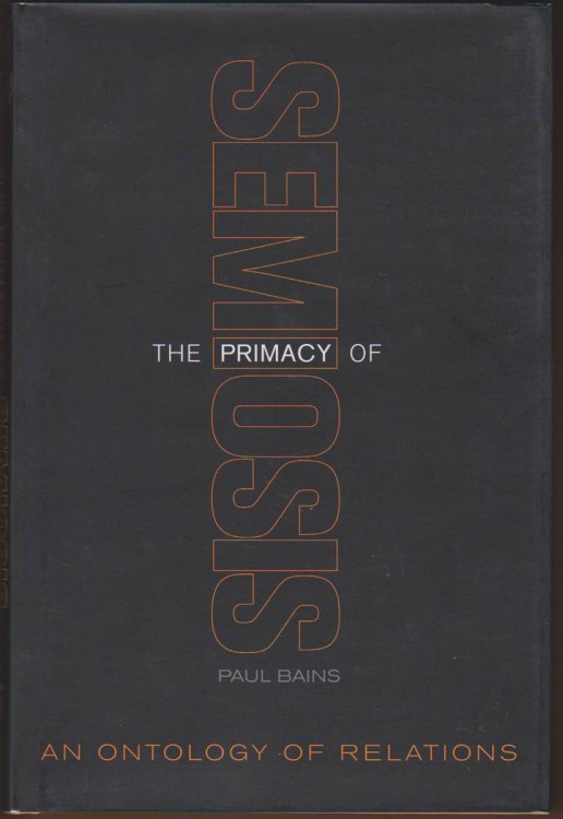 Image for THE PRIMACY OF SEMIOSIS An Ontology of Relations THE PRIMACY OF SEMIOSIS An Ontology of Relations