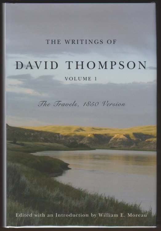THE WRITINGS OF DAVID THOMPSON, VOLUME 1 The Travels, 1850 Version