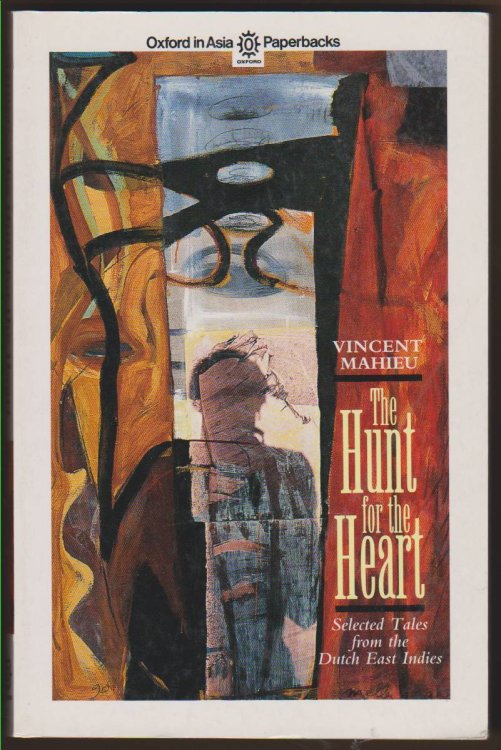 Image for THE HUNT FOR THE HEART Selected Tales from the Dutch East Indies THE HUNT FOR THE HEART Selected Tales from the Dutch East Indies