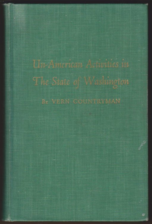 Image for UN-AMERICAN ACTIVITIES IN THE STATE OF WASHINGTON The Work of the Canwell Committee UN-AMERICAN ACTIVITIES IN THE STATE OF WASHINGTON The Work of the Canwell Committee