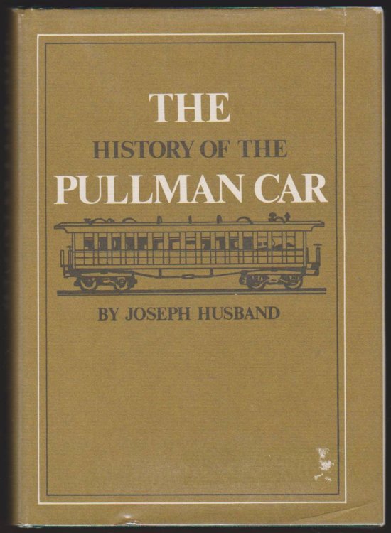 Image for HISTORY OF THE PULLMAN CAR HISTORY OF THE PULLMAN CAR