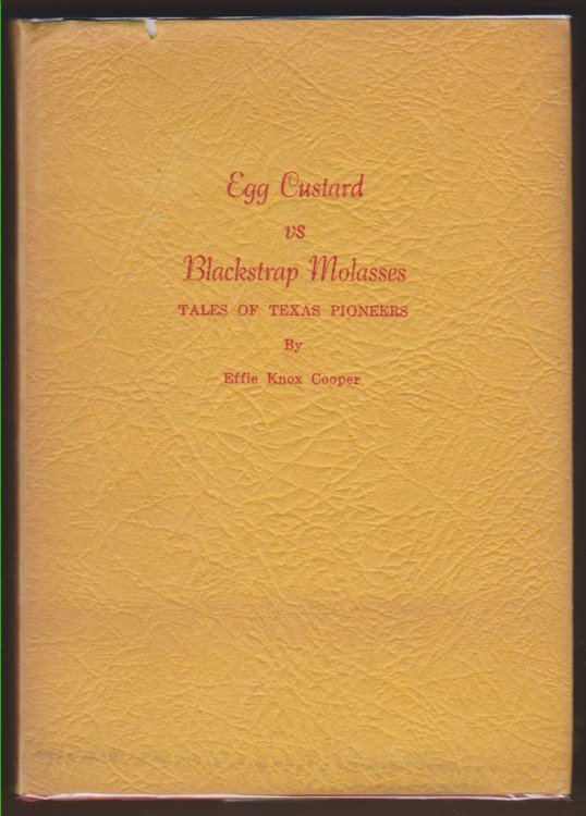 Image for EGG CUSTARD VS BLACKSTRAP MOLASSES Tales of Texas Pioneers EGG CUSTARD VS BLACKSTRAP MOLASSES Tales of Texas Pioneers