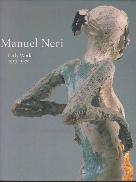Image for MANUEL NERI Early Work 1953-1978 MANUEL NERI Early Work 1953-1978
