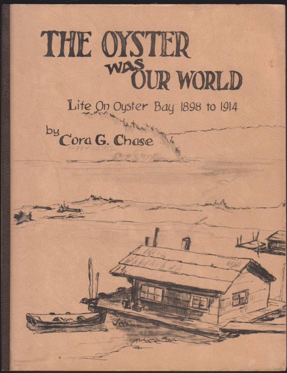 Image for THE OYSTER WAS OUR WORLD Life on Oyster Bay, 1898-1914 THE OYSTER WAS OUR WORLD Life on Oyster Bay, 1898-1914