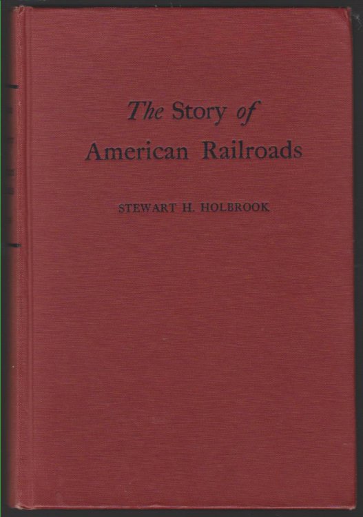 Image for THE STORY OF AMERICAN RAILROADS (INSCRIBED BY STEWART H. HOLBROOK) THE STORY OF AMERICAN RAILROADS (INSCRIBED BY STEWART H. HOLBROOK)