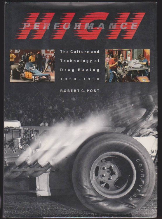 Image for HIGH PERFORMANCE The Culture and Technology of Drag Racing, 1950-1990 HIGH PERFORMANCE The Culture and Technology of Drag Racing, 1950-1990