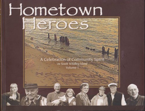 Image for HOMETOWN HEROES A Celebration of Community Spirit on South Whidbey Island Volume 1 HOMETOWN HEROES A Celebration of Community Spirit on South Whidbey Island Volume 1