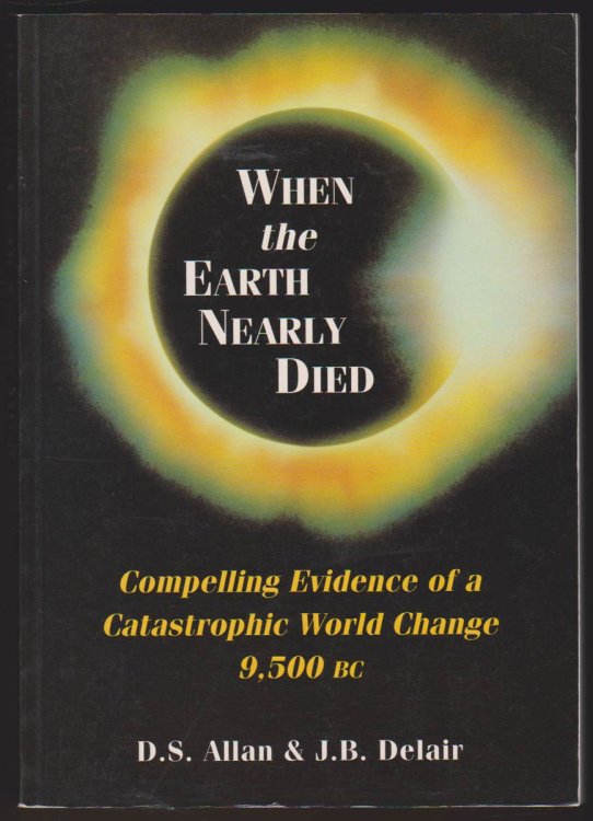Image for WHEN THE EARTH NEARLY DIED Compelling Evidence of a World Cataclysm 11,500 Years Ago WHEN THE EARTH NEARLY DIED Compelling Evidence of a World Cataclysm 11,500 Years Ago