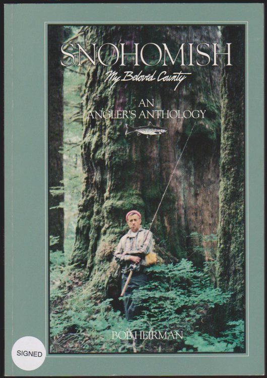 Image for SNOHOMISH MY BELOVED COUNTY An Angler's Anthology SNOHOMISH MY BELOVED COUNTY An Angler's Anthology