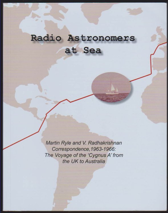 Image for RADIO ASTRONOMERS AT SEA: MARTIN RYLE AND V. RADHAKRISHNAN CORRESPONDENCE, 1963-1966: THE VOYAGE OF THE 'CYGNUS A' FROM THE UK TO AUSTRALIA RADIO ASTRONOMERS AT SEA: MARTIN RYLE AND V. RADHAKRISHNAN CORRESPONDENCE, 1963-1966: THE VOYAGE OF THE 'CYGNUS A' FROM THE UK TO AUSTRALIA