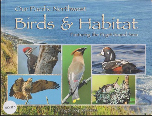 Image for OUR PACIFIC NORTHWEST BIRDS & HABITAT Featuring the Puget Sound Area OUR PACIFIC NORTHWEST BIRDS & HABITAT Featuring the Puget Sound Area