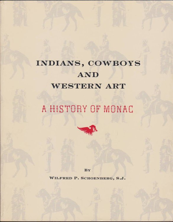 Image for INDIANS, COWBOYS AND WESTERN ART A History of MONAC INDIANS, COWBOYS AND WESTERN ART A History of MONAC