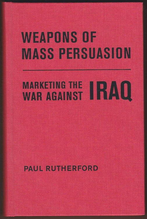 Image for WEAPONS OF MASS PERSUASION Marketing the War Against Iraq WEAPONS OF MASS PERSUASION Marketing the War Against Iraq