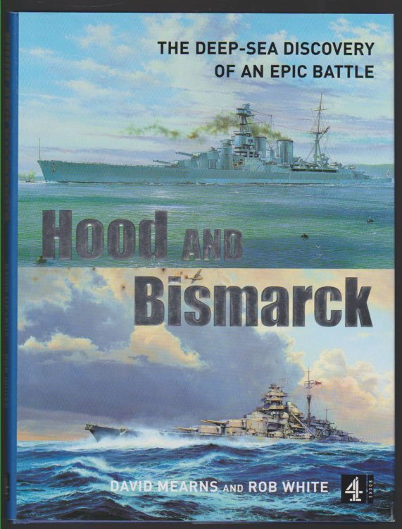 HOOD AND BISMARCK The Deep-Sea Discovery of an Epic Battle
