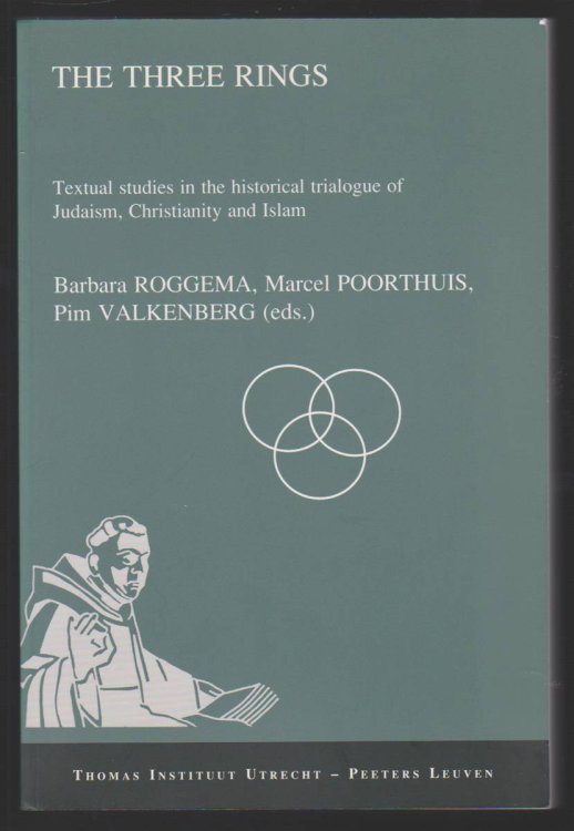 THE THREE RINGS Textual Studies in the Historical Trialogue of Judaism, Christianity and Islam