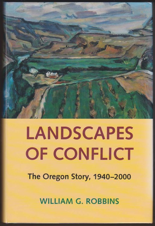 Image for LANDSCAPES OF CONFLICT The Oregon Story, 1940-2000 LANDSCAPES OF CONFLICT The Oregon Story, 1940-2000