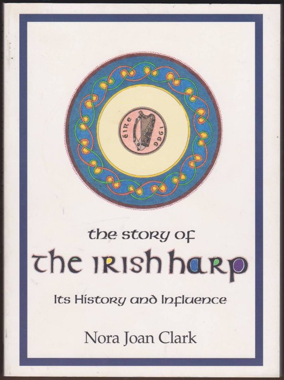 Image for THE STORY OF THE IRISH HARP Its History and Influence THE STORY OF THE IRISH HARP Its History and Influence