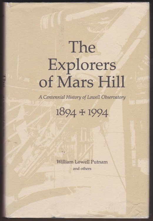 Image for THE EXPLORERS OF MARS HILL A Centennial History of Lowell Observatory, 1894-1994 THE EXPLORERS OF MARS HILL A Centennial History of Lowell Observatory, 1894-1994