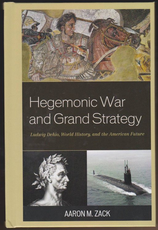 HEGEMONIC WAR AND GRAND STRATEGY Ludwig Dehio, World History, and the American Future