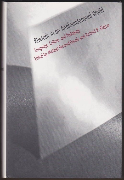 Image for RHETORIC IN AN ANTIFOUNDATIONAL WORLD Language, Culture, and Pedagogy RHETORIC IN AN ANTIFOUNDATIONAL WORLD Language, Culture, and Pedagogy