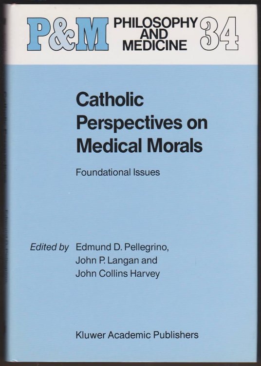 Image for CATHOLIC PERSPECTIVES ON MEDICAL MORALS Foundational Issues CATHOLIC PERSPECTIVES ON MEDICAL MORALS Foundational Issues
