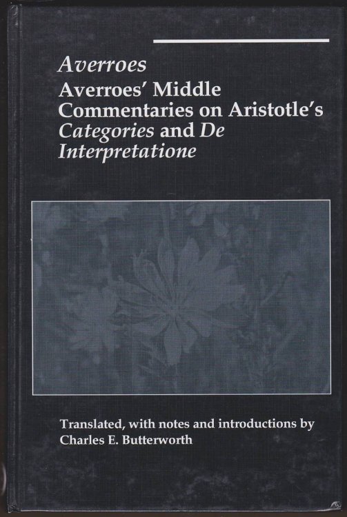 Image for AVERROES' MIDDLE COMMENTARIES ON ARISTOTLES CATEGORIES AND DE INTERPRETATIONE AVERROES' MIDDLE COMMENTARIES ON ARISTOTLES CATEGORIES AND DE INTERPRETATIONE