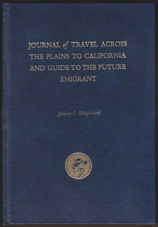 Image for JOURNAL OF TRAVEL ACROSS THE PLAINS TO CALIFORNIA AND GUIDE TO THE FUTURE EMIGRANT JOURNAL OF TRAVEL ACROSS THE PLAINS TO CALIFORNIA AND GUIDE TO THE FUTURE EMIGRANT