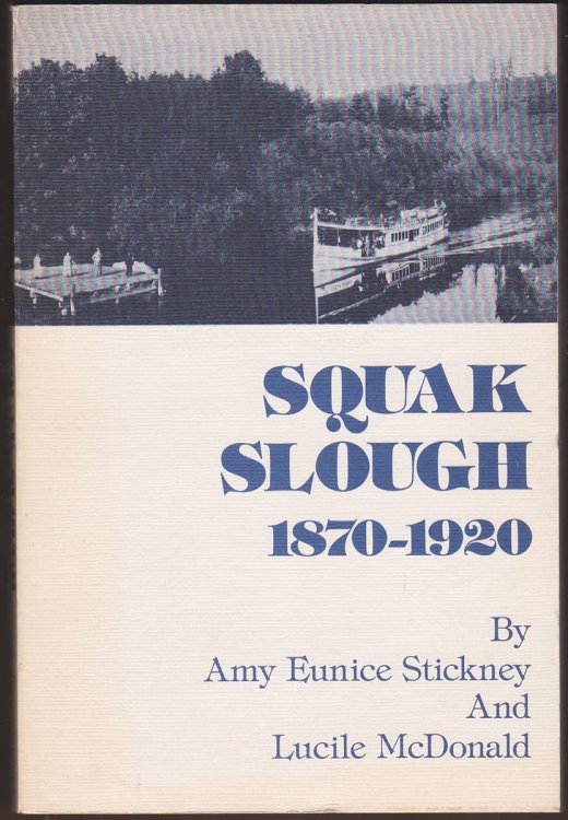 Image for SQUAK SLOUGH, 1870-1920 Early Days on the Sammamish River, Woodinville-Bothell-Kenmore SQUAK SLOUGH, 1870-1920 Early Days on the Sammamish River, Woodinville-Bothell-Kenmore