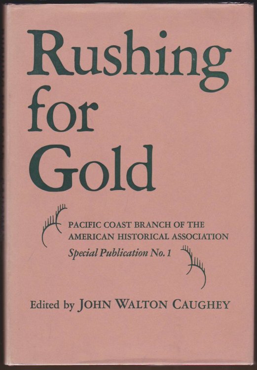 Image for RUSHING FOR GOLD Pacific Coast Branch of the American Historical Association Special Pub. No. 1 RUSHING FOR GOLD Pacific Coast Branch of the American Historical Association Special Pub. No. 1